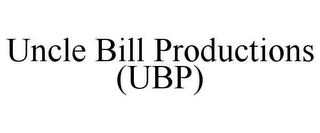 UNCLE BILL PRODUCTIONS (UBP)