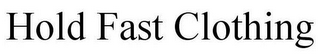 HOLD FAST CLOTHING