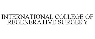 INTERNATIONAL COLLEGE OF REGENERATIVE SURGERY