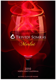 TRIVEDI SOMRAS MERLOT 2010 NORTH COAST CALIFORNIA  ALCOHOL 14.2%% BY VOLUME