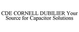 CDE CORNELL DUBILIER YOUR SOURCE FOR CAPACITOR SOLUTIONS