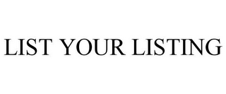 LIST YOUR LISTING