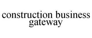 CONSTRUCTION BUSINESS GATEWAY