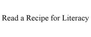 READ A RECIPE FOR LITERACY