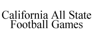 CALIFORNIA ALL STATE FOOTBALL GAMES