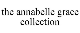 THE ANNABELLE GRACE COLLECTION