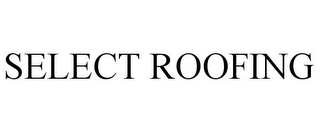 SELECT ROOFING