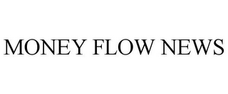 MONEY FLOW NEWS