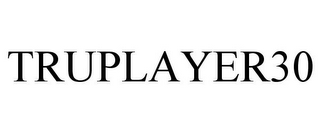 TRUPLAYER30