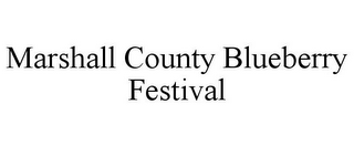 MARSHALL COUNTY BLUEBERRY FESTIVAL