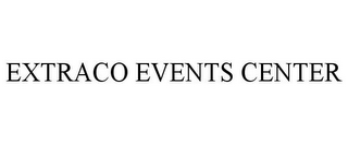 EXTRACO EVENTS CENTER