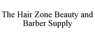 THE HAIR ZONE BEAUTY AND BARBER SUPPLY