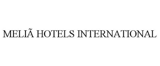 MELIÃ HOTELS INTERNATIONAL