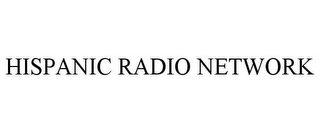 HISPANIC RADIO NETWORK