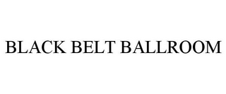 BLACK BELT BALLROOM