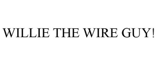 WILLIE THE WIRE GUY!