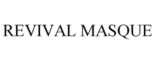 REVIVAL MASQUE