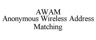 AWAM ANONYMOUS WIRELESS ADDRESS MATCHING