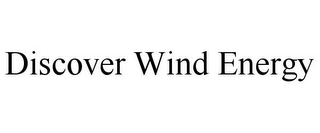 DISCOVER WIND ENERGY