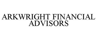 ARKWRIGHT FINANCIAL ADVISORS