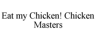 EAT MY CHICKEN! CHICKEN MASTERS