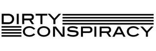 DIRTY CONSPIRACY
