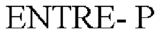 ENTRE- P