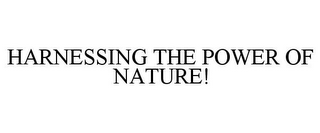 HARNESSING THE POWER OF NATURE!