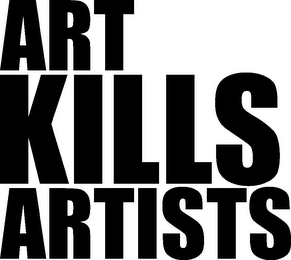 ART KILLS ARTISTS