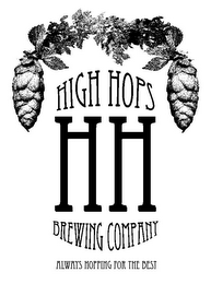 HIGH HOPS BREWING COMPANY ALWAYS HOPPING FOR THE BEST HH