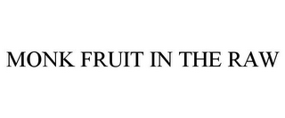 MONK FRUIT IN THE RAW