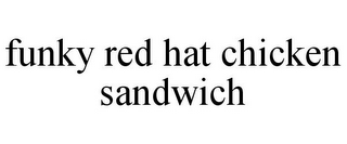 FUNKY RED HAT CHICKEN SANDWICH