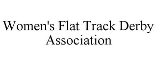 WOMEN'S FLAT TRACK DERBY ASSOCIATION