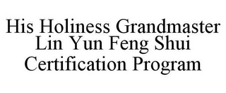 HIS HOLINESS GRANDMASTER LIN YUN FENG SHUI CERTIFICATION PROGRAM