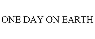 ONE DAY ON EARTH