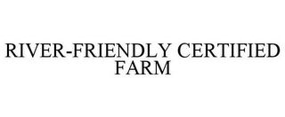 RIVER-FRIENDLY CERTIFIED FARM