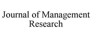 JOURNAL OF MANAGEMENT RESEARCH