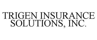 TRIGEN INSURANCE SOLUTIONS, INC.