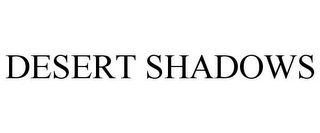 DESERT SHADOWS