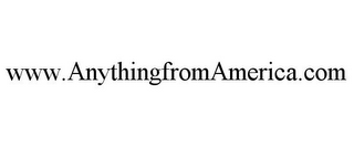 WWW.ANYTHINGFROMAMERICA.COM