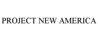 PROJECT NEW AMERICA