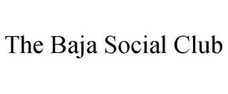 THE BAJA SOCIAL CLUB