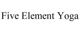 FIVE ELEMENT YOGA