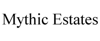 MYTHIC ESTATES