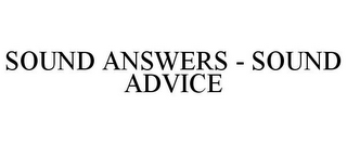 SOUND ANSWERS - SOUND ADVICE