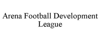 ARENA FOOTBALL DEVELOPMENT LEAGUE