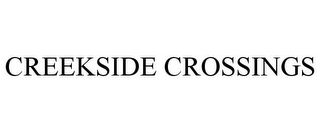 CREEKSIDE CROSSINGS