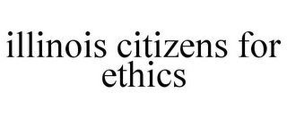 ILLINOIS CITIZENS FOR ETHICS