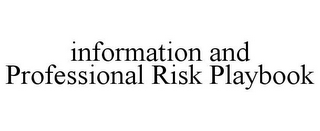 INFORMATION AND PROFESSIONAL RISK PLAYBOOK