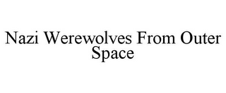 NAZI WEREWOLVES FROM OUTER SPACE